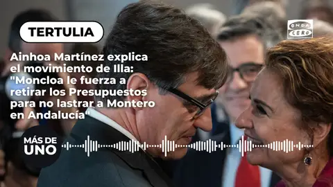 Ainhoa Martínez explica el movimiento de Illa: "Moncloa le fuerza a retirar los presupuestos para no lastrar a Montero en Andalucía" Ainhoa Martínez explica el movimiento de Illa: "Moncloa le fuerza a retirar los presupuestos para no lastrar a Montero en Andalucía"