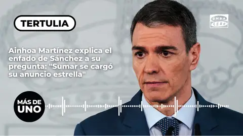 Ainhoa Martínez explica el enfado de Sánchez a su pregunta: "Sumar se cargó su anuncio estrella" Ainhoa Martínez explica el enfado de Sánchez a su pregunta: "Sumar se cargó su anuncio estrella"