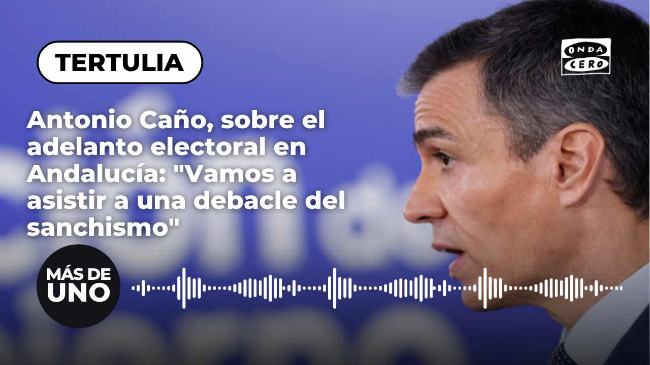 Antonio Caño, sobre el adelanto electoral en Andalucía: "Vamos a asistir a una debacle del sanchismo" Antonio Caño, sobre el adelanto electoral en Andalucía: "Vamos a asistir a una debacle del sanchismo"