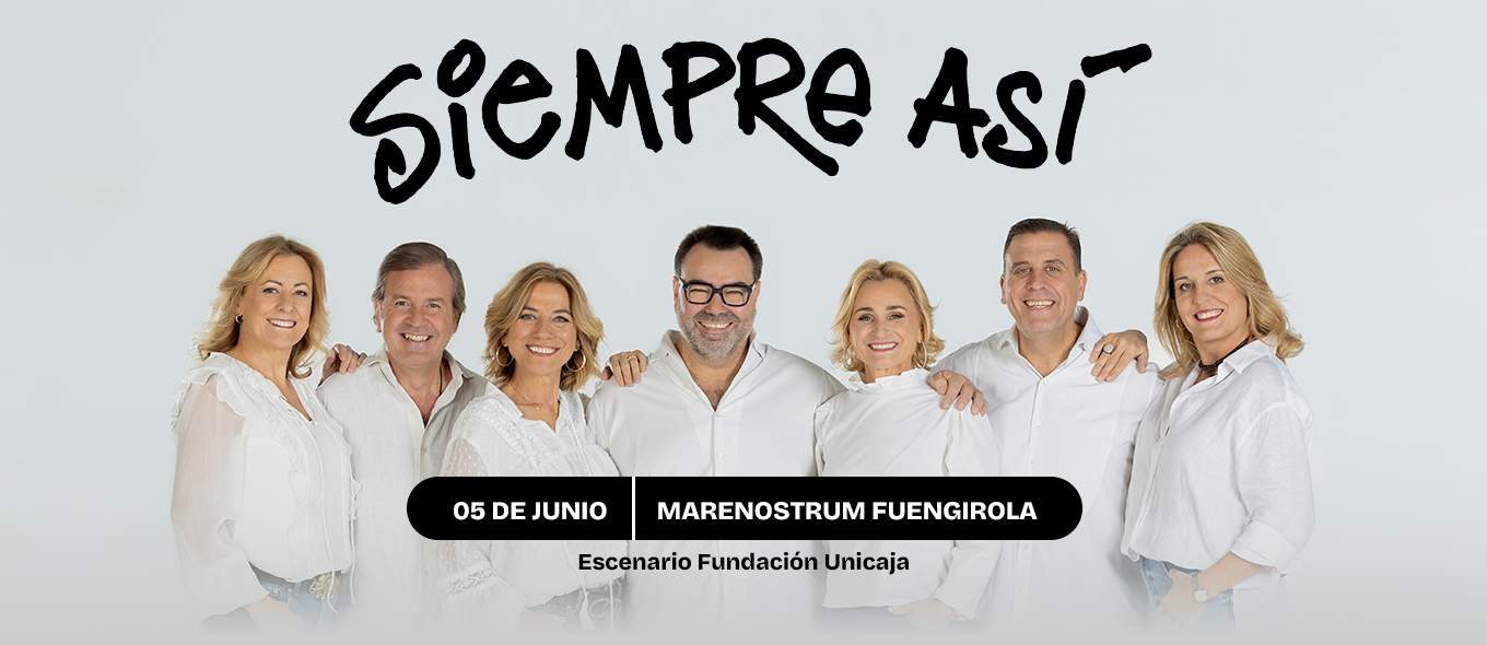 Este verano llega a Marenostrum Fuengirola uno de los grupos más queridos de la música española: Siempre Así Este verano llega a Marenostrum Fuengirola uno de los grupos más queridos de la música española: Siempre Así