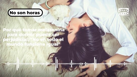  Por qu&eacute; tomar melatonina para dormir puede ser perjudicial: "No en todo el mundo funciona igual"