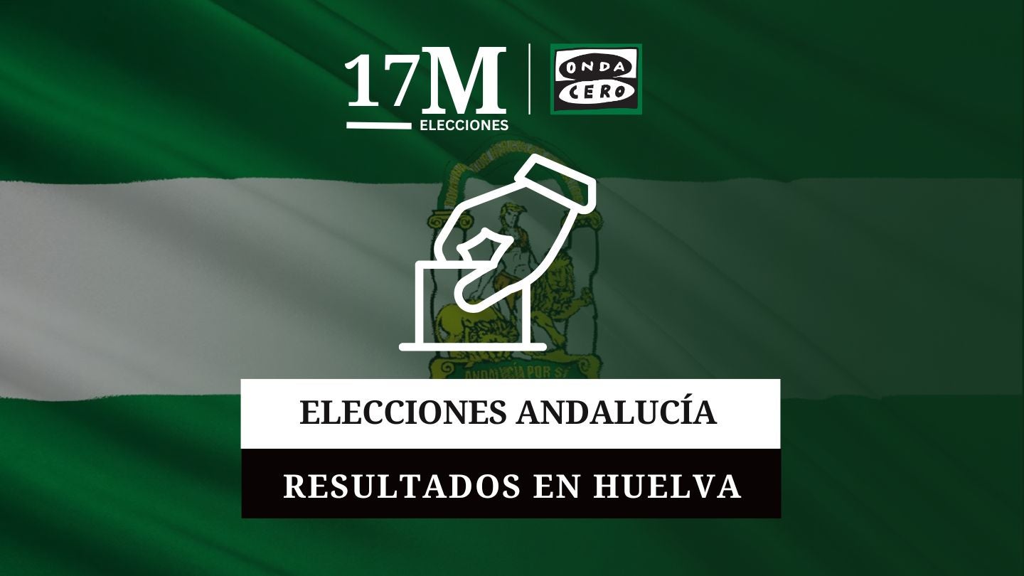 Resultados de las elecciones de Andalucía 2026 en Huelva Resultados de las elecciones de Andalucía 2026 en Huelva