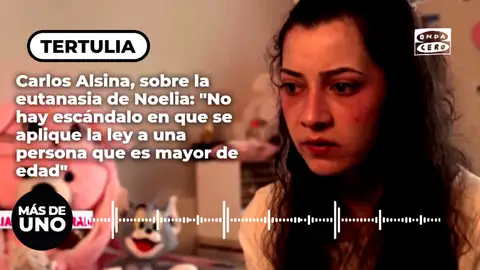 Carlos Alsina, sobre la eutanasia de Noelia: "No hay escándalo en que se aplique la ley a una persona que es mayor de edad" Carlos Alsina, sobre la eutanasia de Noelia: "No hay escándalo en que se aplique la ley a una persona que es mayor de edad"
