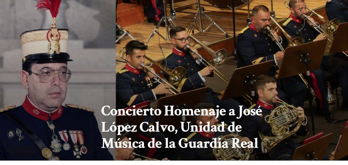 Concierto Homenaje a José López Calvo: Unidad de Música de la Guardia Real y Coro Sottovoce Concierto Homenaje a José López Calvo: Unidad de Música de la Guardia Real y Coro Sottovoce