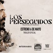 Los Perseguidos, estreno 6 de mayo