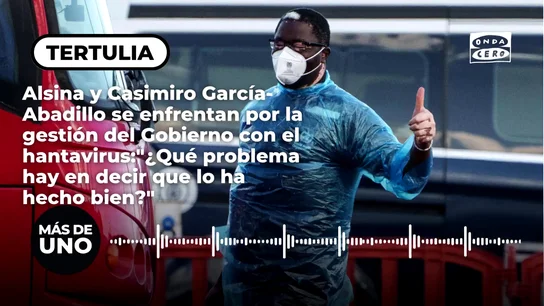 Alsina y Casimiro García-Abadillo se enfrentan por la gestión del Gobierno de la crisis del hantavirus: "¿Qué problema hay en decir que lo ha hecho bien?" Alsina y Casimiro García-Abadillo se enfrentan por la gestión del Gobierno de la crisis del hantavirus: "¿Qué problema hay en decir que lo ha hecho bien?"