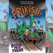 Frikis, bojos pel tren!