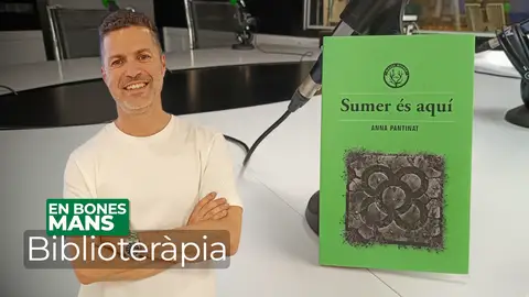 Biblioteràpia: 'Sumer és aquí' Biblioteràpia: 'Sumer és aquí'