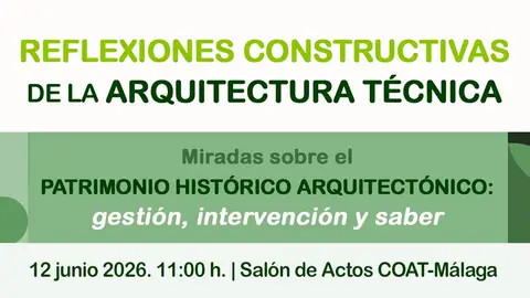 El ciclo ‘Reflexiones Constructivas de la Arquitectura Técnica’ pone el foco en la gestión y protección del patrimonio histórico Arquitectura