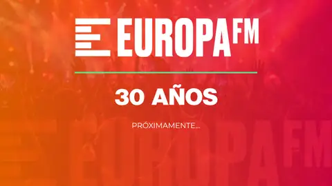 Europa FM prepara una gran fiesta para celebrar los 30 años Europa FM prepara una gran fiesta para celebrar los 30 años