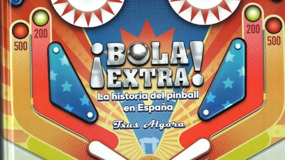 El libro &iexcl;Bola Extra! la historia del pinball en Espa&ntilde;a, de Txus Algora
