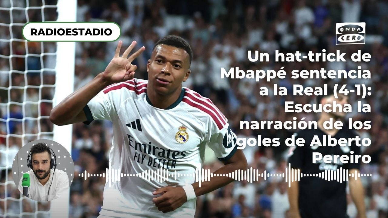Un hat-trick de Mbappé sentencia a la Real (4-1): Escucha la narración de los goles de Alberto Pereiro Un hat-trick de Mbappé sentencia a la Real (4-1): Escucha la narración de los goles de Alberto Pereiro