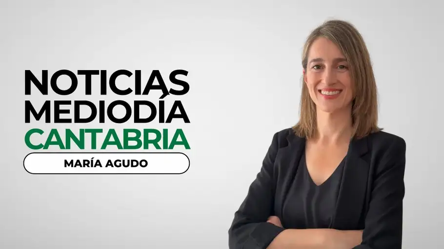 Noticias Mediodía Cantabria con María Agudo Noticias Mediodía Cantabria con María Agudo