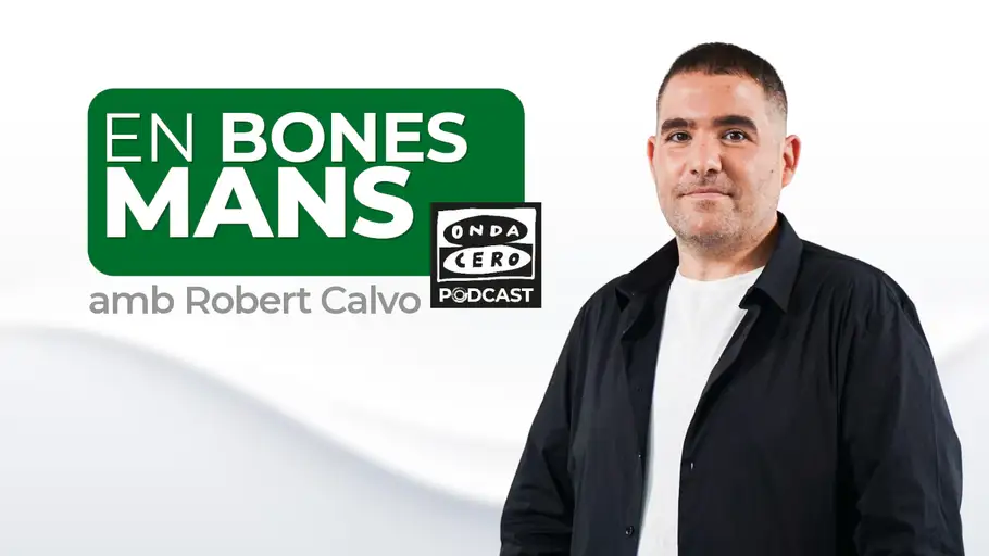 En Bones Mans, el podcast de salut d'Onda Cero Catalunya, amb Robert Calvo En Bones Mans, el podcast de salut d'Onda Cero Catalunya, amb Robert Calvo