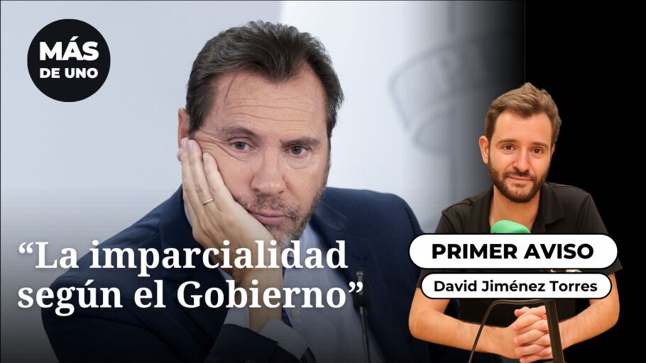 El primer aviso: "La imparcialidad seg&uacute;n el Gobierno"