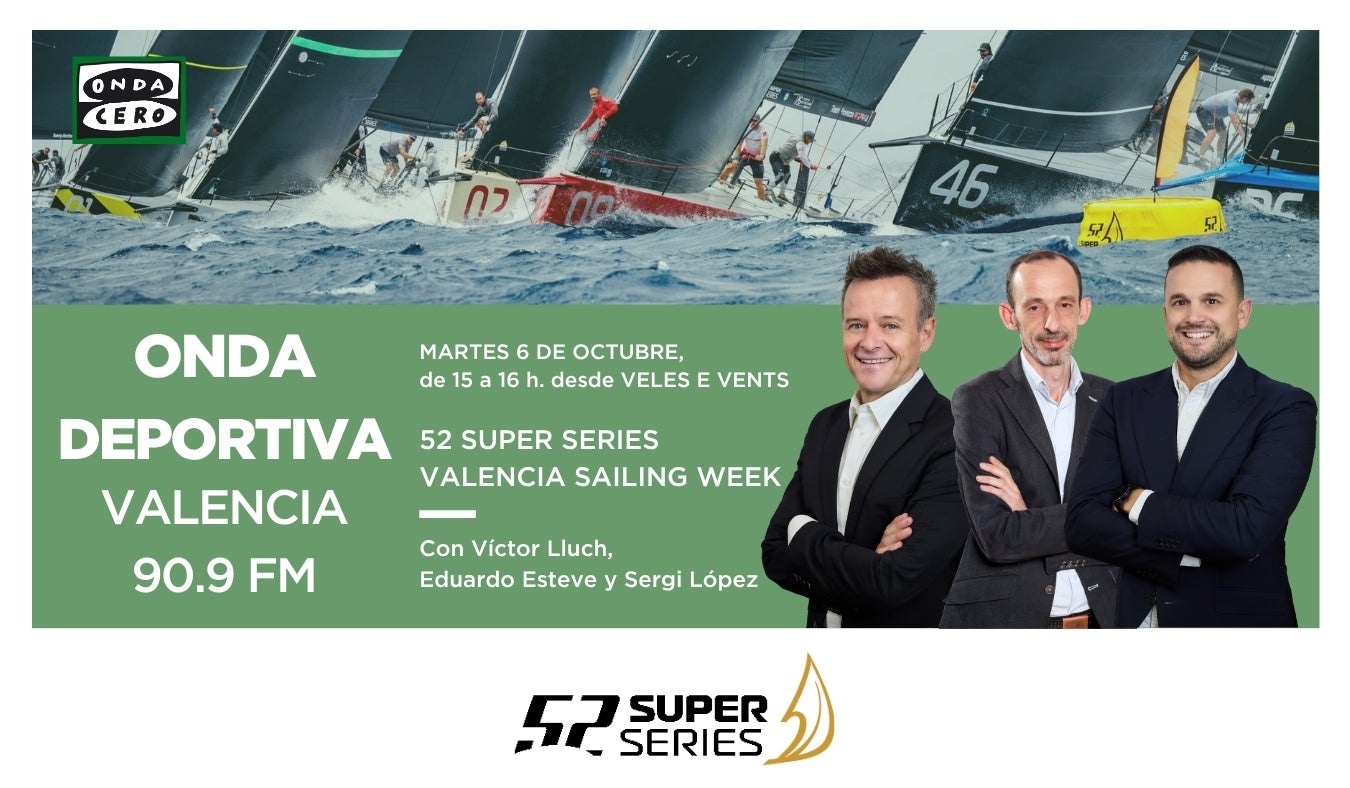 Onda Deportiva Valencia, en directo desde la 52 SUPER SERIES Valencia Sailing Week Onda Deportiva Valencia, en directo desde la 52 SUPER SERIES Valencia Sailing Week