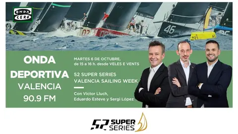 Onda Deportiva Valencia, en directo desde la 52 SUPER SERIES Valencia Sailing Week Onda Deportiva Valencia, en directo desde la 52 SUPER SERIES Valencia Sailing Week