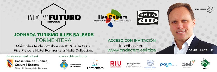 Inscríbete aquí para acudir a la tercera Jornada Metafuturo Impulsa Turismo Illes Balears en Formentera Inscríbete aquí para acudir a la tercera Jornada Metafuturo Impulsa Turismo Illes Balears en Formentera