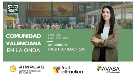 Comunitat Valenciana en la Onda, en directo desde Fruit Attraction Comunitat Valenciana en la Onda, en directo desde Fruit Attraction
